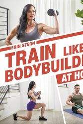 Cover Art for 9780744034905, Train Like a Bodybuilder at Home by Erin Stern