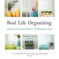 Cover Art for B07FXNK2NF, Real Life Organizing: Clean and Clutter-Free in 15 Minutes a Day by Cassandra Aarssen, Peter Walsh