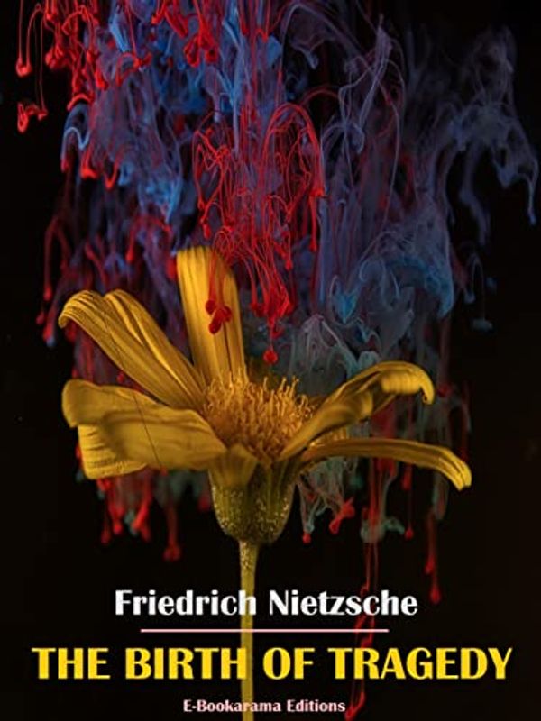 Cover Art for B07S9PMJY6, The Birth of Tragedy by Friedrich Nietzsche