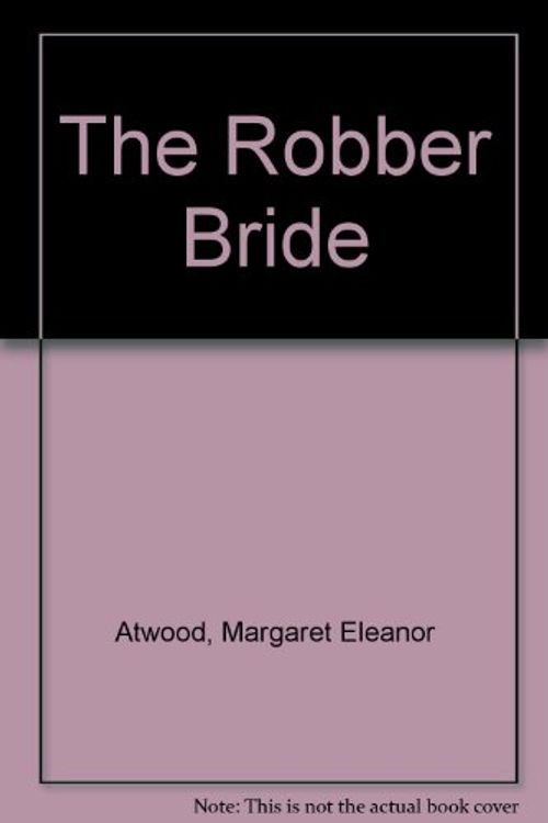 Cover Art for 9780606208871, Robber Bride by Margaret Eleanor Atwood