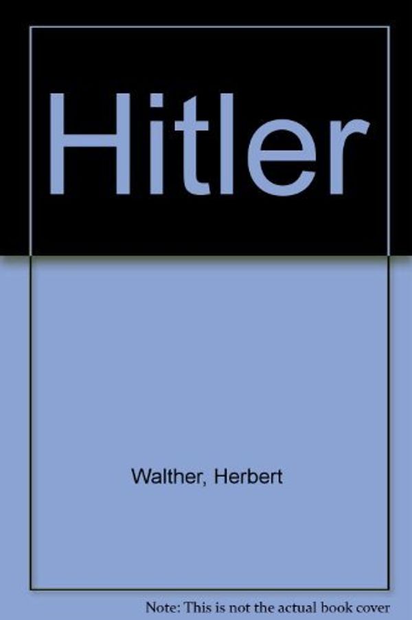 Cover Art for 9780948509339, Hitler by Herbert Walther