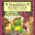 Cover Art for 9781863883689, Franklin's Secret Club by Paulette Bourgeois