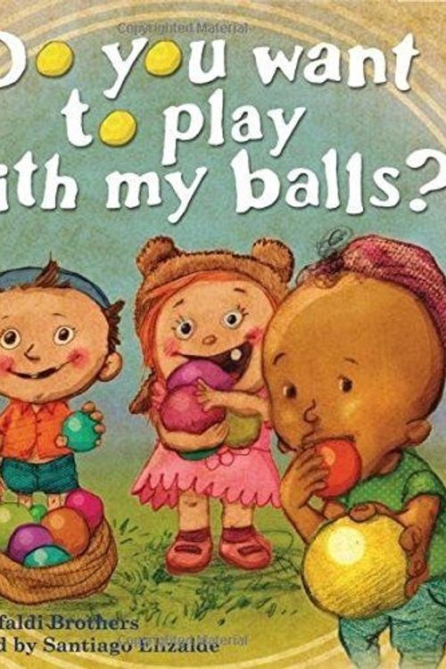 Cover Art for 9780985948719, Do You Want to Play with My Balls? by The Cifaldi Brothers
