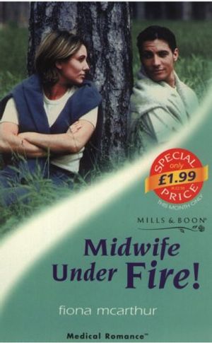 Cover Art for 9780263826722, Midwife Under Fire! by Fiona McArthur