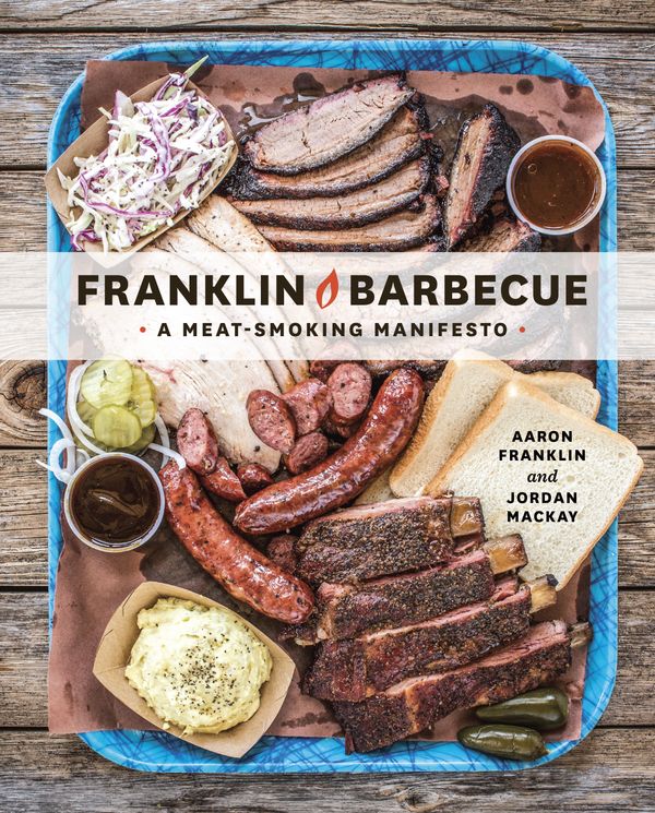 Cover Art for 9781607747208, Franklin Barbecue: A Meat-Smoking Manifesto by Aaron Franklin