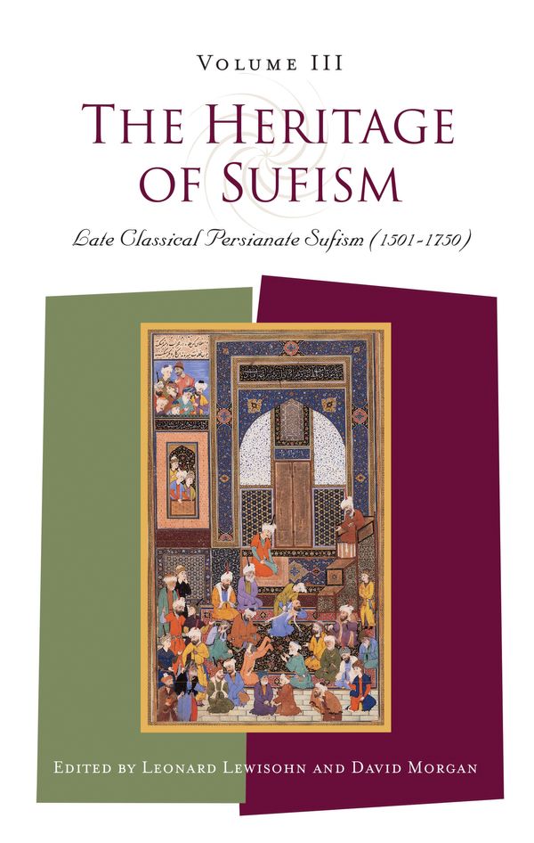 Cover Art for 9781851681938, The Heritage of Sufism: v. 3: Late Classical Persianate Sufism (1501-1750) by Leonard Lewisohn