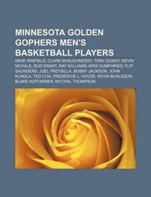 Cover Art for 9781155222394, Minnesota Golden Gophers Men’s Basketball Players: Dave Winfield, Clark Shaughnessy, Tony Dungy, Kevin McHale, Bud Grant, Ray Williams by Books Llc