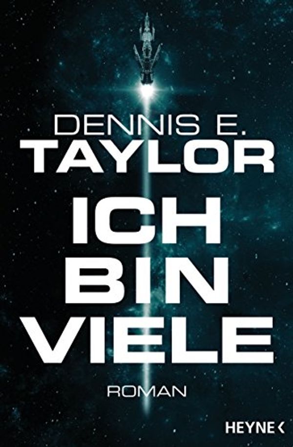 Cover Art for B077C267FB, Ich bin viele: Roman (Bobiverse 1) (German Edition) by Dennis E. Taylor