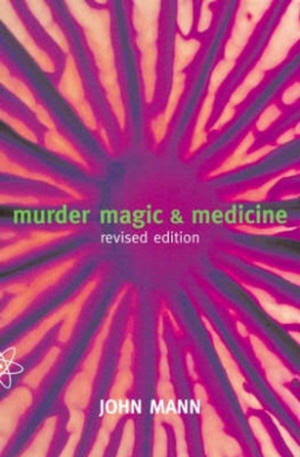 Cover Art for 9780198507444, Murder, Magic and Medicine by John Mann