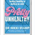 Cover Art for 9781911632344, Pretty Unhealthy by Nikki Stamp