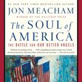 Cover Art for 9780399589812, The Soul of America: The Battle for Our Better Angels by Jon Meacham