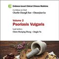 Cover Art for 9789814723121, Evidence-Based Clinical Chinese MedicineVolume 2: Psoriasis Vulgaris by Claire Shuiqing Zhang
