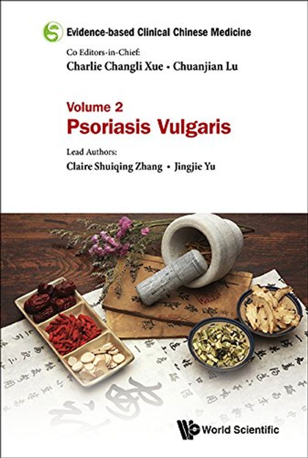 Cover Art for 9789814723121, Evidence-Based Clinical Chinese MedicineVolume 2: Psoriasis Vulgaris by Claire Shuiqing Zhang