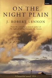 Cover Art for 9781862074996, On the Night Plain by J Robert Lennon