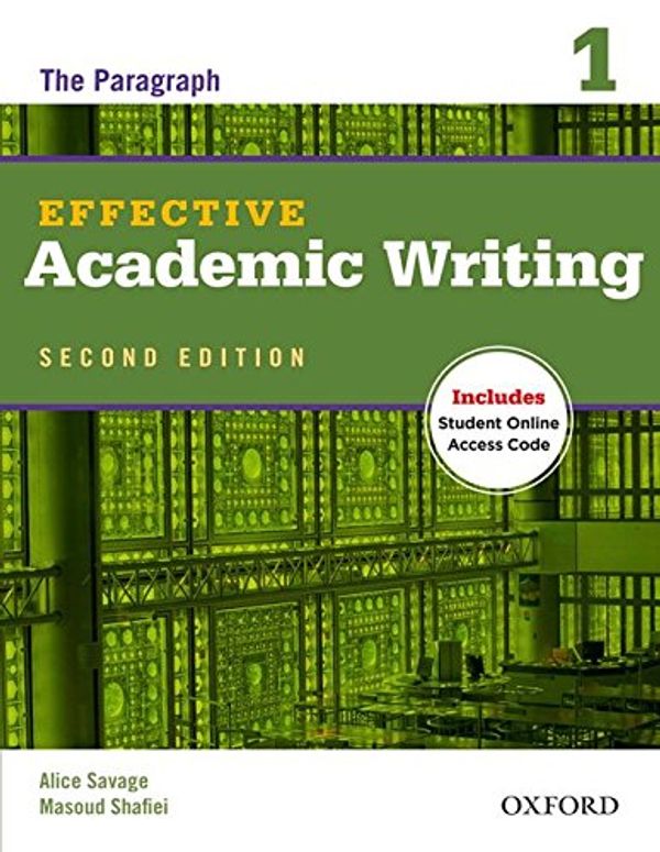 Cover Art for 9780194323468, Effective Academic Writing: 1: Student Book by Savage, Alice, Shafiei, Masoud