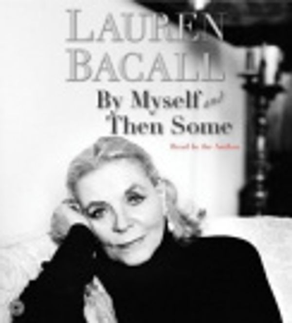 Cover Art for 9780060840471, By Myself and Then Some by Lauren Bacall, Lauren Bacall