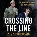 Cover Art for B0C7CT391Z, Crossing the Line by Nick McKenzie