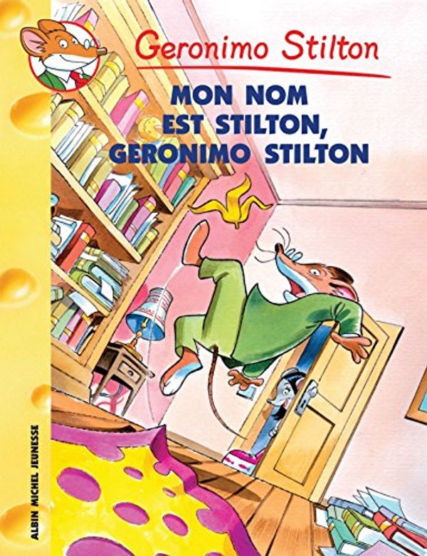 Cover Art for B01MXXJOCH, Mon nom est Stilton, Geronimo Stilton (French Edition) by Geronimo Stilton