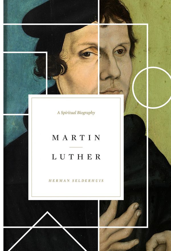 Cover Art for 9781433556944, Martin Luther: A Spiritual Biography by Herman Selderhuis