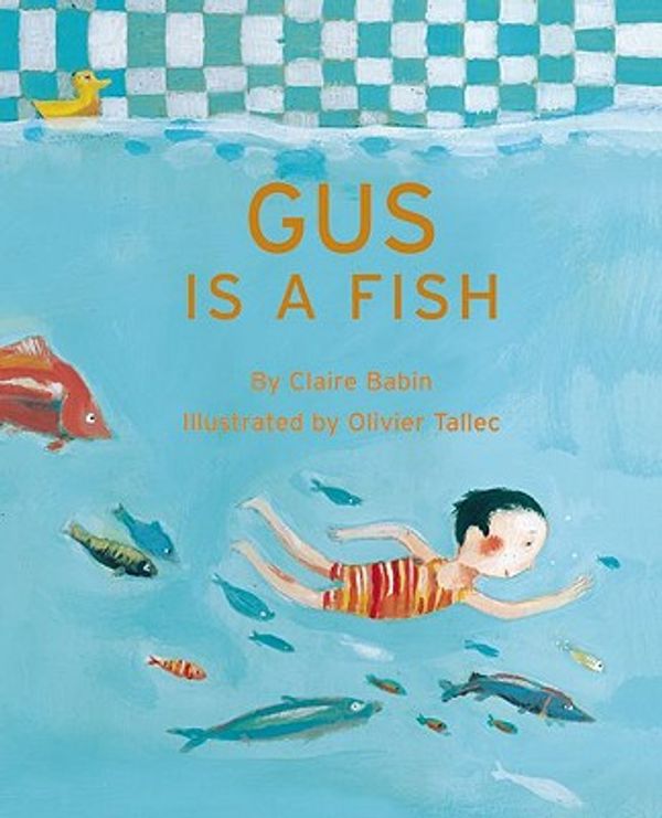 Cover Art for 9781592701018, Gus Is a Fish by Claire Babin