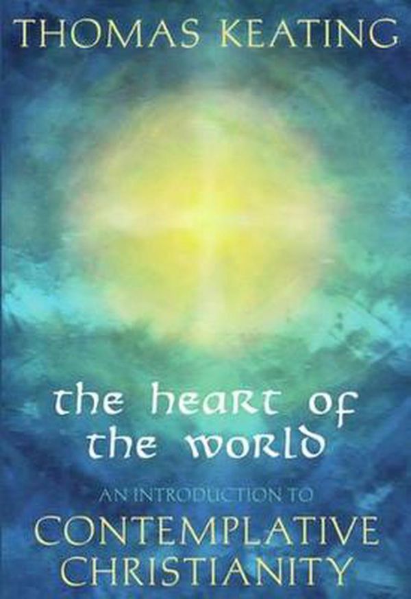 Cover Art for 9780824524951, Heart of the World by Thomas Keating