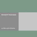 Cover Art for 9781406953442, Eminent Victorians by Lytton Strachey