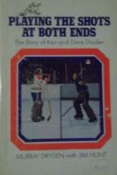 Cover Art for 9780070775053, Playing the shots at both ends: The story of Ken and Dave Dryden by Murray Dryden