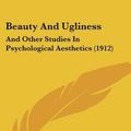 Cover Art for 9781120265678, Beauty and Ugliness by Vernon Lee