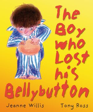 Cover Art for 9781842707524, The Boy Who Lost His Bellybutton by Jeanne Willis