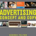 Cover Art for 9780393733921, Advertising: Concept and Copy (Third Edition) by George Felton