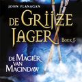Cover Art for 9789025744625, De Magiër van Macindaw / druk 2 by John Flanagan