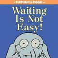 Cover Art for 9781423199571, Waiting is Not Easy! by Mo Willems
