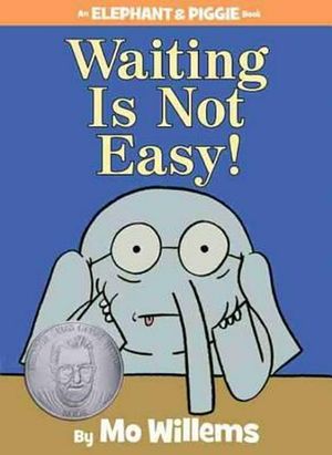 Cover Art for 9781423199571, Waiting is Not Easy! by Mo Willems