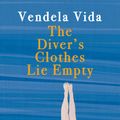 Cover Art for 9781782397717, The Diver's Clothes Lie Empty by Vendela Vida