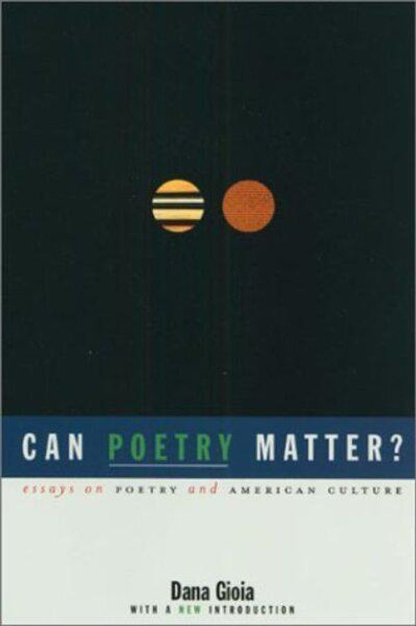 Cover Art for 9781555973704, Can Poetry Matter?: Essays on Poetry and American Culture by Dana Gioia