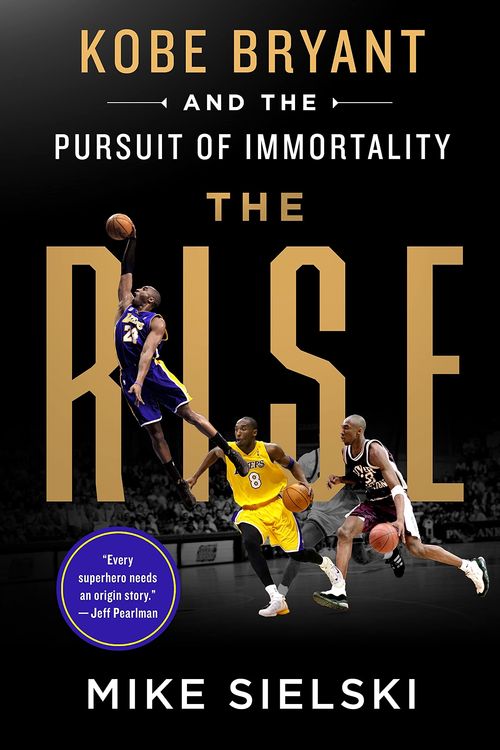 Cover Art for 9781529096033, The Rise: Kobe Bryant and the Pursuit of Immortality by Mike Sielski