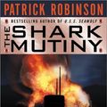 Cover Art for 9780060196318, The Shark Mutiny by Patrick Robinson