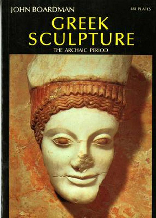 Cover Art for 9780500201633, Greek Sculpture: Archaic Period by John Boardman
