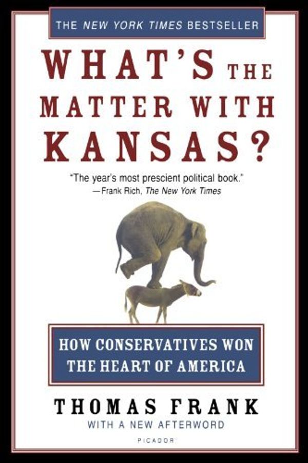 Cover Art for B015YMXCSA, What's the Matter with Kansas?: How Conservatives Won the Heart of America by Thomas Frank(2005-05-01) by Thomas Frank