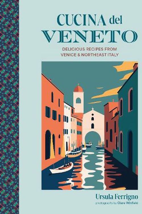 Cover Art for 9781788796071, Cucina del Veneto: Delicious recipes from Venice and Northeast Italy by Ursula Ferrigno