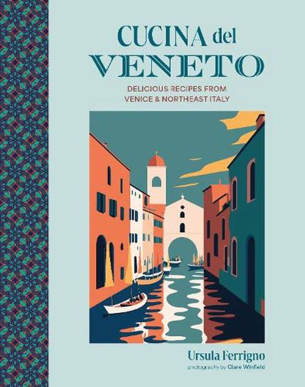 Cover Art for 9781788796071, Cucina del Veneto: Delicious recipes from Venice and Northeast Italy by Ursula Ferrigno