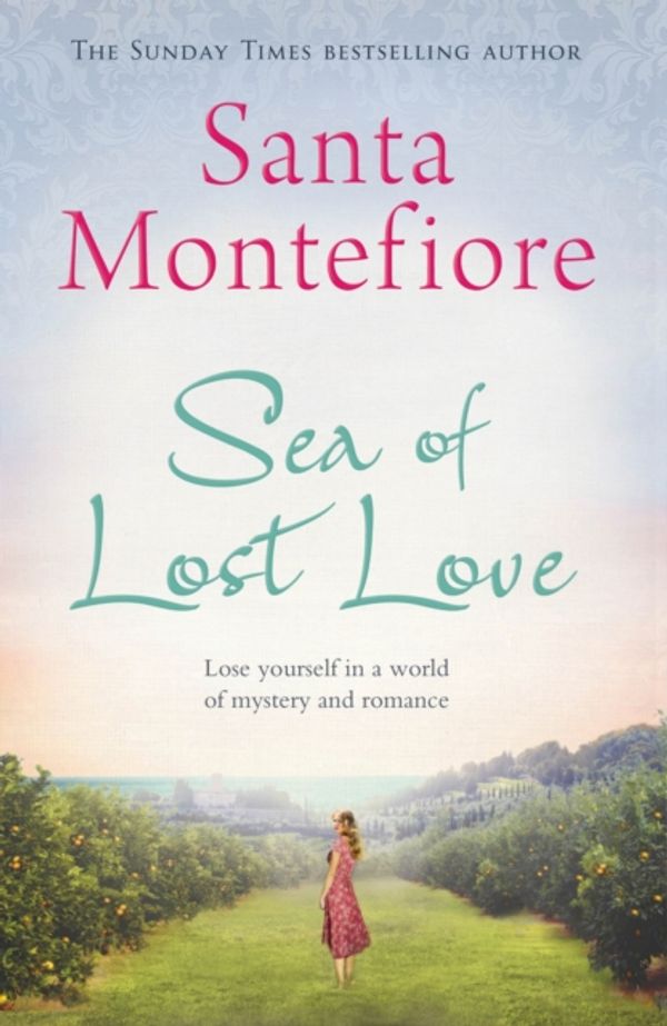 Cover Art for 9781471132049, Sea of Lost Love by Santa Montefiore