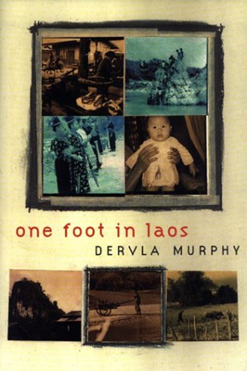 Cover Art for 9781585671434, One Foot in Laos by Dervla Murphy