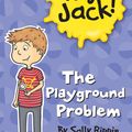 Cover Art for 9781743580806, Hey Jack: The Playground Problem by Sally Rippin