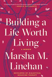 Cover Art for 9780812984996, Building a Life Worth Living: A Memoir by Marsha M. Linehan