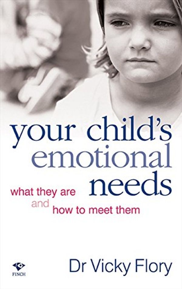 Cover Art for 9781876451653, Your Child's Emotional Needs by Vicky Flory