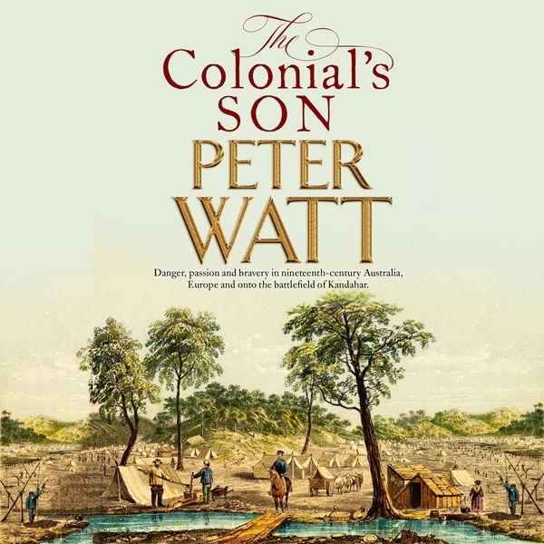 Cover Art for 9781760986575, The Colonial's Son by Peter Watt