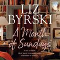 Cover Art for 9781761268427, A Month of Sundays by Liz Byrski