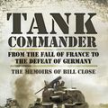 Cover Art for 9781783830541, Tank Commander by Bill Close