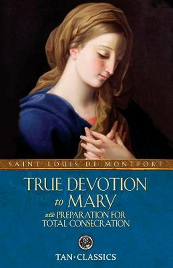 Cover Art for 9780895551542, True Devotion to Mary: With Preparation for Total Consecration by St. Louis De Montfort